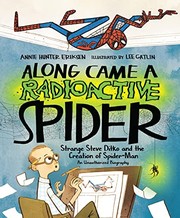 Along came a radioactive spider : strange Steve Ditko and the creation of Spider-Man, an unauthorized biography Book cover