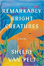 Remarkably bright creatures : a novel Book cover