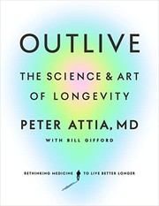 Outlive : the science & art of longevity Book cover
