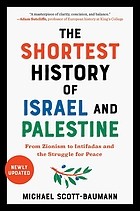 The shortest history of Israel and Palestine : from Zionism to Intifadas and the struggle for peace Book cover