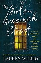 The girl from Greenwich Street : a novel of Hamilton, Burr, and America's first murder trial  Cover Image