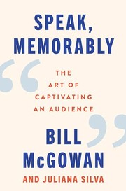 Speak, memorably : the art of captivating an audience  Cover Image